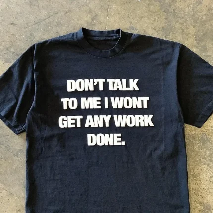 Atthemoment Dont Talk To Me I Wont Get Any Work Done T Shirt (1)
