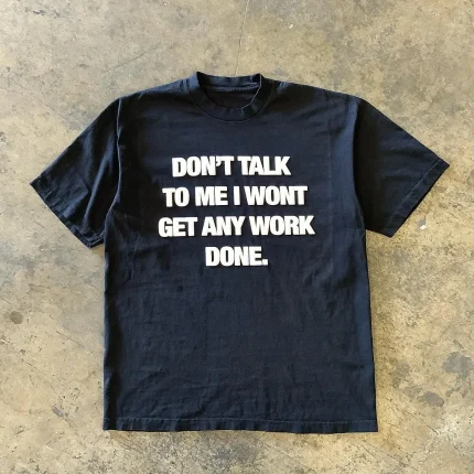 Atthemoment Dont Talk To Me I Wont Get Any Work Done T Shirt (2)